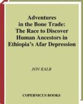 book Adventures in the Bone Trade: The Race to Discover Human Ancestors in Ethiopia’s Afar Depression