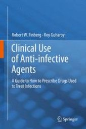 book Clinical Use of Anti-infective Agents: A Guide on How to Prescribe Drugs Used to Treat Infections