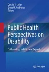 book Public Health Perspectives on Disability: Epidemiology to Ethics and Beyond