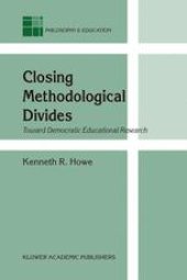 book Closing Methodological Divides: Toward Democratic Educational Research