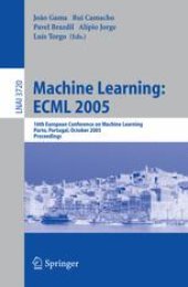 book Machine Learning: ECML 2005: 16th European Conference on Machine Learning, Porto, Portugal, October 3-7, 2005. Proceedings