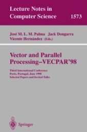 book Vector and Parallel Processing – VECPAR’98: Third International Conference, Porto, Portugal, June 21-23, 1998. Selected Papers and Invited Talks