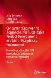 book Concurrent Engineering Approaches for Sustainable Product Development in a Multi-Disciplinary Environment: Proceedings of the 19th ISPE International Conference on Concurrent Engineering