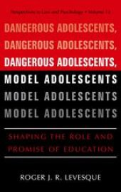 book Dangerous Adolescents, Model Adolescents: Shaping the Role and Promise of Education