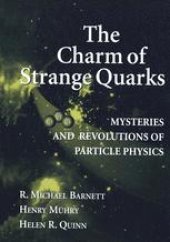 book The Charm of Strange Quarks: Mysteries and Revolutions of Particle Physics