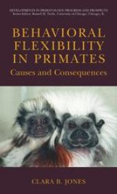 book Behavioral Flexibility in Primates: Causes and Consequences