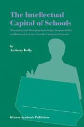 book The Intellectual Capital of Schools: Measuring and Managing Knowledge, Responsibility and Reward: Lessons from the Commercial Sector