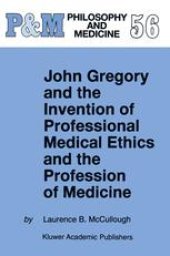 book John Gregory and The Invention of Professional Medical Ethics and the Profession of Medicine