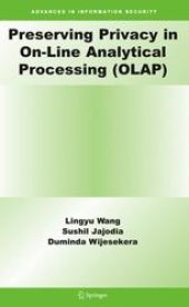 book Preserving Privacy in On-Line Analytical Processing (OLAP)