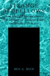 book Strange Bedfellows: How Medical Jurisprudence Has Influenced Medical Ethics and Medical Practice