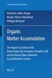 book Organic Matter Accumulation: The Organic Cyclicities of the Kimmeridge Clay Formation (Yorkshire, GB) and the Recent Maar Sediments (Lac du Bouchet, France)