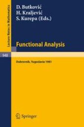 book Functional Analysis: Proceedings of a Conference Held at Dubrovnik, Yugoslavia, November 2–14, 1981