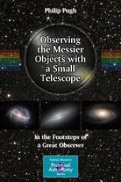 book Observing the Messier Objects with a Small Telescope: In the Footsteps of a Great Observer