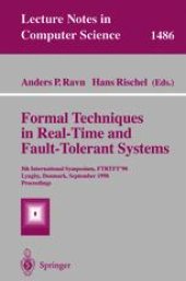 book Formal Techniques in Real-Time and Fault-Tolerant Systems: 5th International Symposium, FTRTFT’98 Lyngby, Denmark, September 14–18, 1998 Proceedings