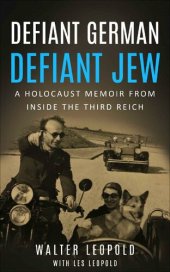 book Defiant German, Defiant Jew: A Holocaust Memoir from inside the Third Reich (Holocaust Survivor Memoirs World War II Book 10)