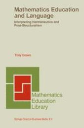 book Mathematics Education and Language: Interpreting Hermeneutics and Post-Structuralism