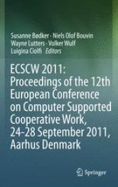 book ECSCW 2011: Proceedings of the 12th European Conference on Computer Supported Cooperative Work, 24-28 September 2011, Aarhus Denmark