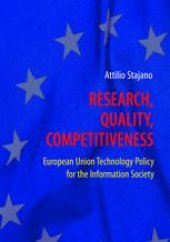 book Research, Quality, Competitiveness: European Union Technology Policy for the Information Society