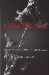 book Ruling the Root: Internet Governance and the Taming of Cyberspace