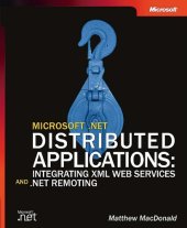 book Microsoft .NET Distributed Applications: Integrating XML Web Services and .NET Remoting