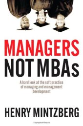 book Managers not MBAs: A Hard Look at the Soft Practice of Managing and Management Development