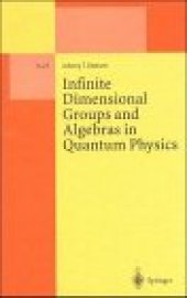 book Infinite Dimensional Groups and Algebras in Quantum Physics