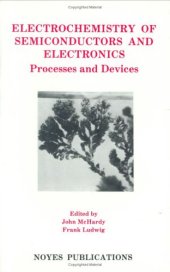 book Electrochemistry of Semiconductors and Electronics: Processes and Devices