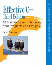 book Effective C++ Third Edition 55 Specific Ways to Improve Your Programs and Designs