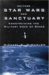 book Neither Star Wars Nor Sanctuary: Constraining the Military Uses of Space