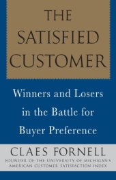 book The Satisfied Customer: Winners and Losers in the Battle for Buyer Preference