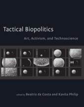 book Tactical biopolitics: art, activism, and technoscience