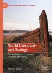 book World Literature and Ecology: The Aesthetics of Commodity Frontiers, 1890-1950