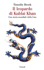 book Il leopardo di Kublai Khan. Una storia mondiale della Cina