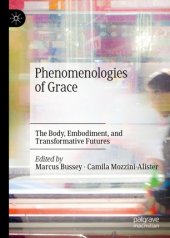 book Phenomenologies of Grace: The Body, Embodiment, and Transformative Futures