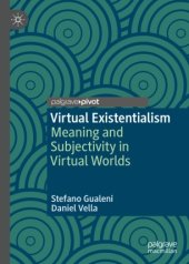 book Virtual Existentialism: Meaning and Subjectivity in Virtual Worlds