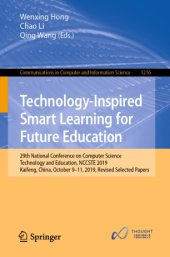 book Technology-Inspired Smart Learning for Future Education: 29th National Conference on Computer Science Technology and Education, NCCSTE 2019, Kaifeng, China, October 9–11, 2019, Revised Selected Papers