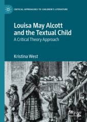 book Louisa May Alcott and the Textual Child: A Critical Theory Approach