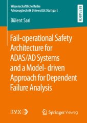 book Fail-operational Safety Architecture for ADAS/AD Systems and a Model-driven Approach for Dependent Failure Analysis