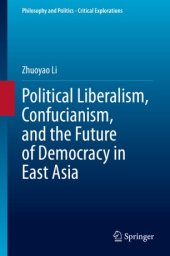 book Political Liberalism, Confucianism, and the Future of Democracy in East Asia