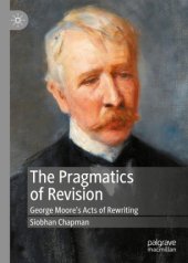 book The Pragmatics of Revision: George Moore’s Acts of Rewriting