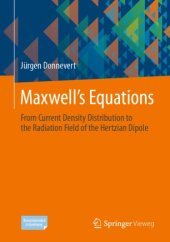 book Maxwell´s Equations: From Current Density Distribution to the Radiation Field of the Hertzian Dipole