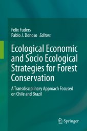 book Ecological Economic and Socio Ecological Strategies for Forest Conservation: A Transdisciplinary Approach Focused on Chile and Brazil