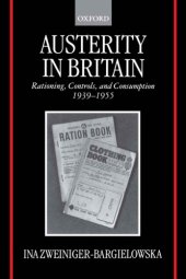 book Austerity in Britain: rationing, controls, and consumption, 1939-1955