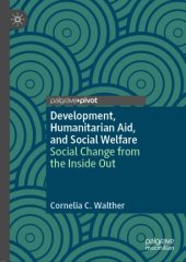 book Development, Humanitarian Aid, and Social Welfare: Social Change from the Inside Out