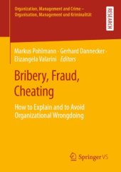 book Bribery, Fraud, Cheating: How to Explain and to Avoid Organizational Wrongdoing