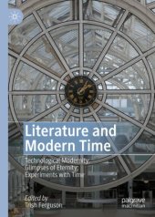 book Literature and Modern Time: Technological Modernity; Glimpses of Eternity; Experiments with Time