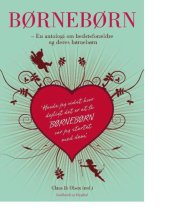 book Børnebørn– en antologi om bedsteforældre og deres børnebørn