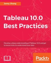 book Tableau 10.0 best practices develop a deep understanding of Tableau 10.0 and get to know tricks to understand your data