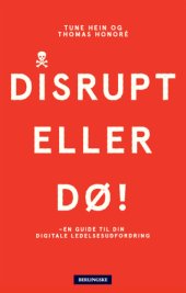 book Disrupt eller dø: - en guide til din digitale ledelsesudfordring