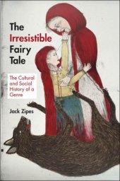 book The irresistible fairy tale: the cultural and social history of a genre